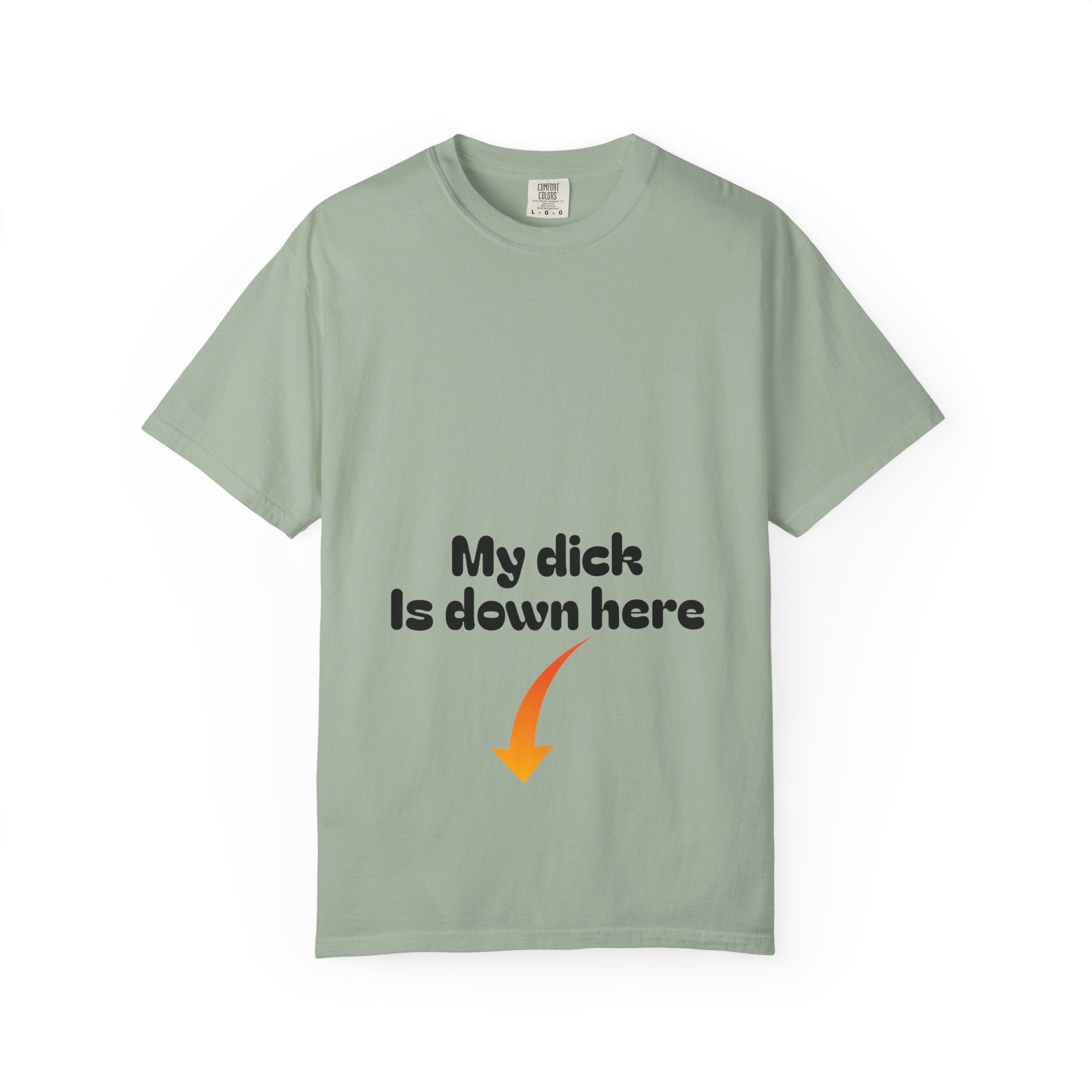 My Dick is Down Here - T-shirt