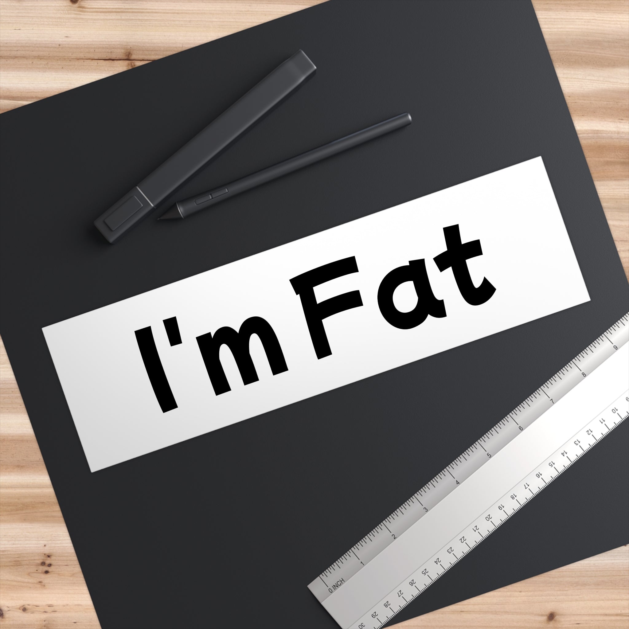 I'm Fat - Bumper Sticker