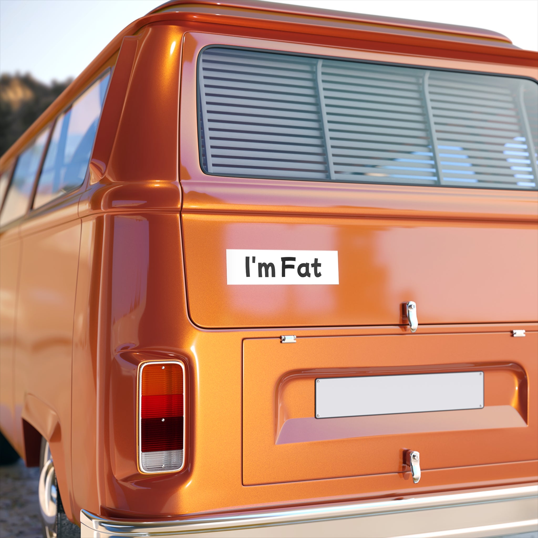 I'm Fat - Bumper Sticker